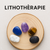 Lithothérapie : Guide Complet sur les Pierres Naturelles et leurs Bienfaits